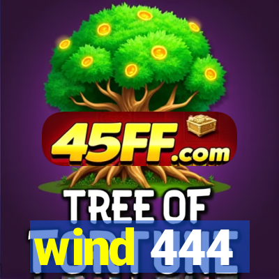 wind 444